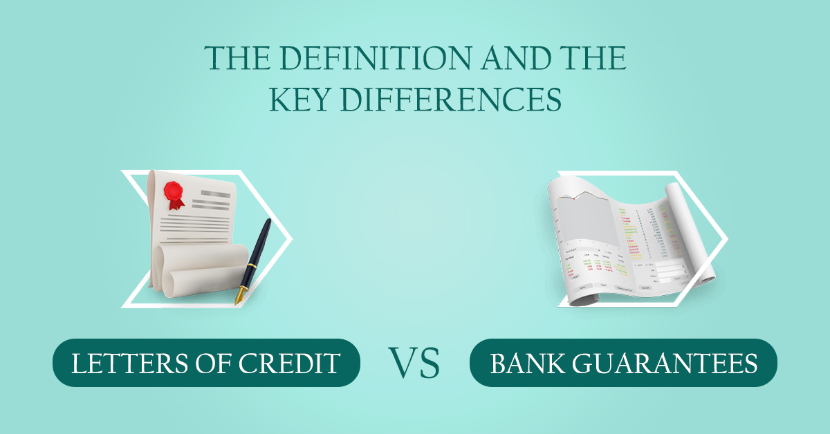 Letters Of Credit Vs Bank Guarantees The Definition And The Key Differences Credebt Shipping 0858